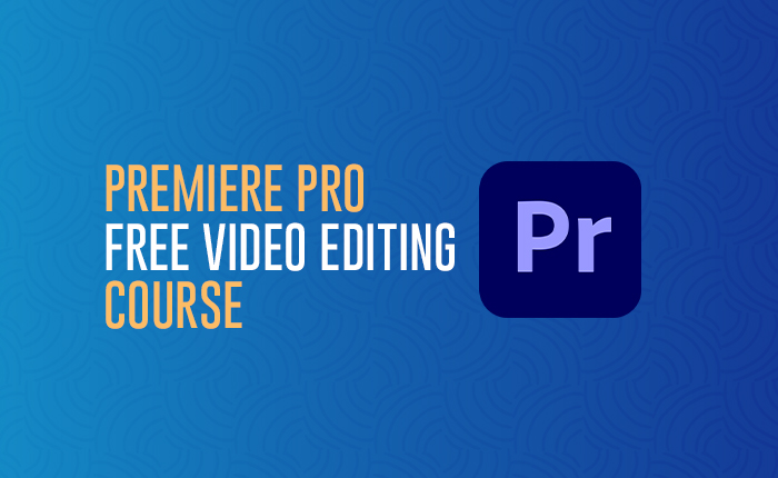 Free Video Editing Course (Adobe Premiere pro)